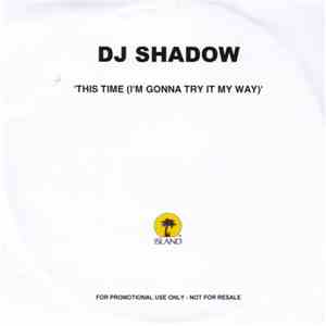 DJ Shadow - This Time (I'm Gonna Try It My Way)