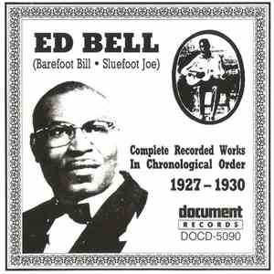 Ed Bell (Barefoot Bill / Sluefoot Joe) - Complete Recorded Works In Chronol ...