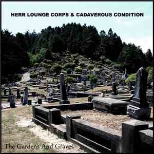 Herr Lounge Corps & Cadaverous Condition - The Gardens And Graves