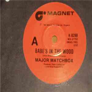 Major Matchbox - Babe's In The Wood