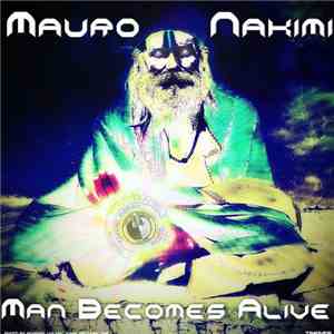 Mauro Nakimi - Man Becomes Alive
