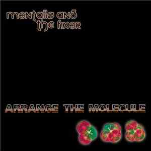 Mentallo And The Fixer - Arrange The Molecule