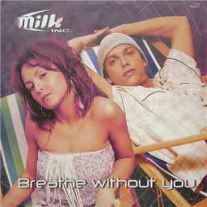 Milk Inc. - Breathe Without You