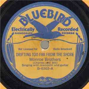 Monroe Brothers - Drifting Too Far From The Shore / What Is Home Without Lo ...