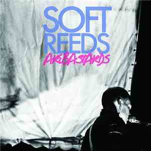 Soft Reeds - Soft Reeds Are Bastards