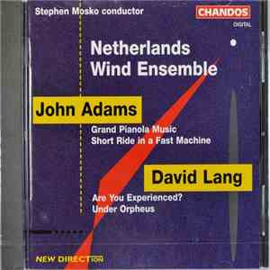 Stephen Mosko, Netherlands Wind Ensemble - John Adams / David Lang - Grand  ...
