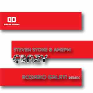 Steven Stone & AM2PM  - Crazy (Rosario Galati Remix)