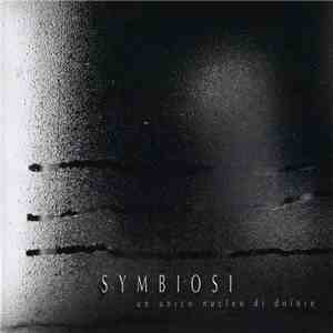 Symbiosi - Un Unico Nucleo Di Dolore