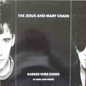The Jesus And Mary Chain - Barbed Wire Kisses (B-Sides And More)