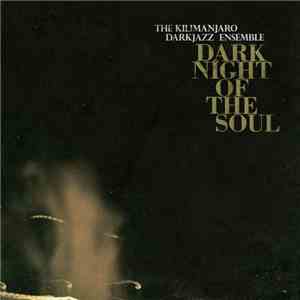 The Kilimanjaro Darkjazz Ensemble - Dark Night Of The Soul