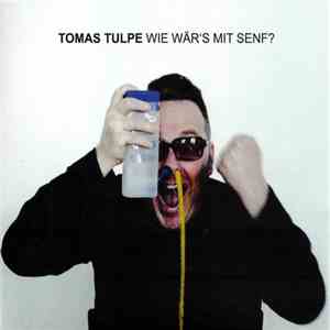 Tomas Tulpe - Wie Wär's Mit Senf?