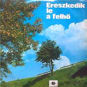 Various - Ereszkedik Le A Felhő