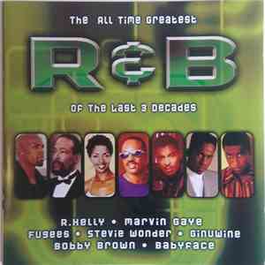 Various - The All Time Greatest R&B Of The Last 3 Decades