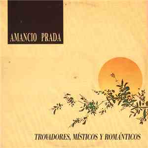 Amancio Prada - Trovadores, Místicos Y Románticos