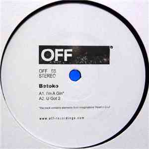 Betoko - I'm A Gin / U Got 2