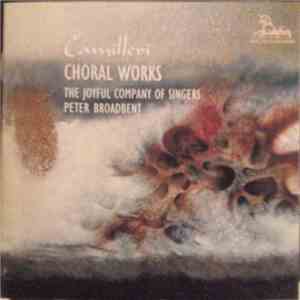 Camilleri - The Joyful Company Of Singers, Peter Broadbent - Choral Works