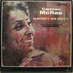 Carmen McRae - Haven't We Met?