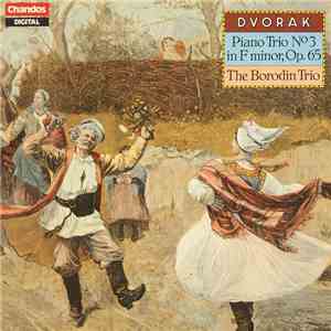 Dvořák, The Borodin Trio - Piano Trio N° 3 In F Minor, Op. 65