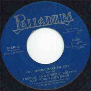 Freddie (Big Rogers) Collins Soul King Blues Band - You Gonna Make Me Cry