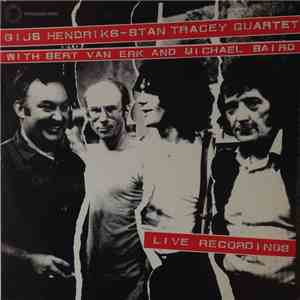 Gijs Hendriks-Stan Tracey Quartet - Live Recordings
