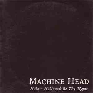 Machine Head  - Halo ~ Hallowed Be Thy Name