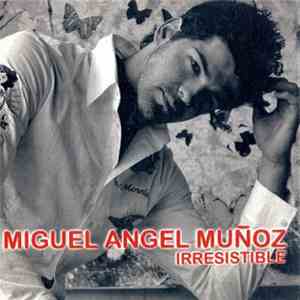 Miguel Angel Muñoz - Irresistible