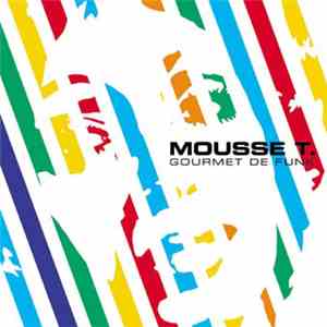 Mousse T. - Gourmet De Funk