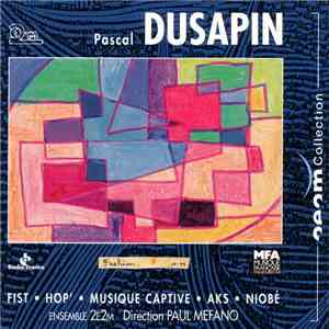 Pascal Dusapin, Ensemble 2E2M, Paul Méfano - Fist / Hop / etc