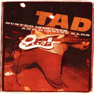 Tad - Busted Circuits And Ringing Ears