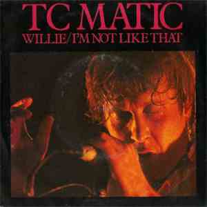 T.C. Matic - Willie / I'm Not Like That