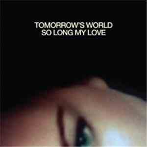 Tomorrow's World  - So Long My Love