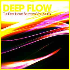 Various - Deep Flow: The Deep House Selection Vol 3