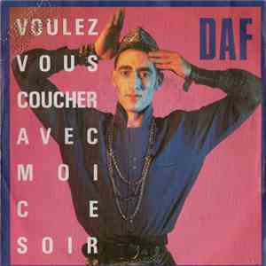 DAF - Voulez Vous Coucher Avec Moi Ce Soir