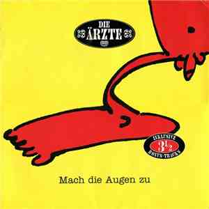 Die Ärzte - Mach Die Augen Zu