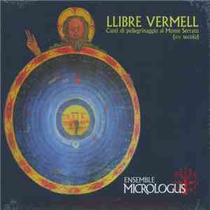Ensemble Micrologus - Llibre Vermell. Canti di pellegrinaggio al Monte serr ...