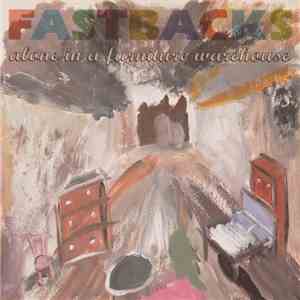 Fastbacks - Alone In A Furniture Warehouse / Scaring You Away Like A Hotel Mattress