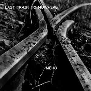 Meho - Last Train To Nowhere