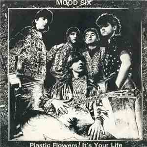 Mood Six - Plastic Flowers / It's Your Life
