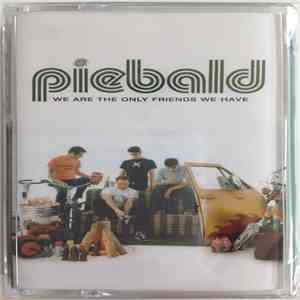 Piebald - We Are The Only Friends We Have