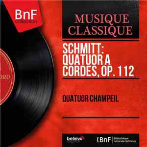 Schmitt, Quatuor Champeil - Quatuor À Cordes, Op. 112