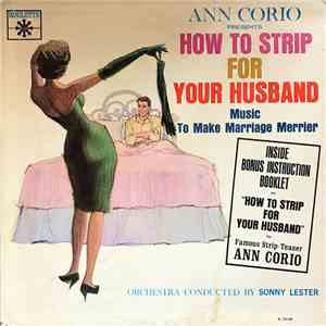 Sonny Lester & His Orchestra - Ann Corio Presents How To Strip For Your Hus ...