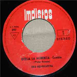 Trio Huaricapcha - Ofelia La Morenita / Me Voy Pa' La Habana