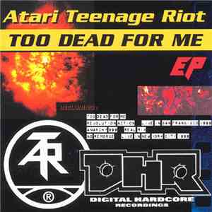 Atari Teenage Riot - Too Dead For Me E.P.