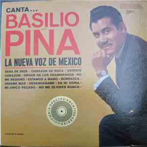 Basilio Pina - Canta...Basilio Pina La Nueva Voz De Mexico