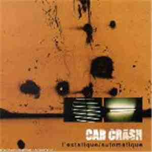 Car Crash - L'extatique/Automatique