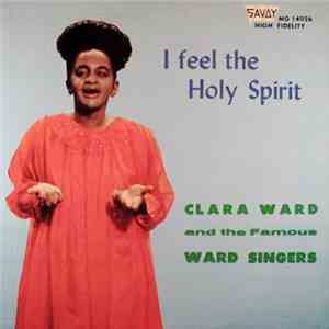 Clara Ward And The Famous Ward Singers - I Feel The Holy Spirit