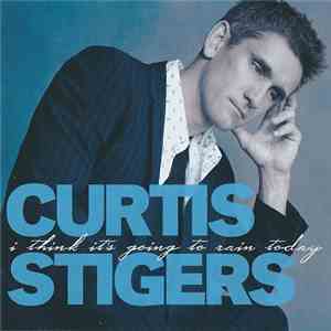 Curtis Stigers - I Think It's Going To Rain Today