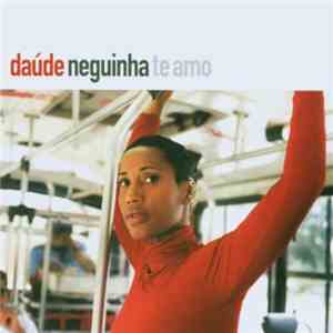 Daúde - Neguinha Te Amo