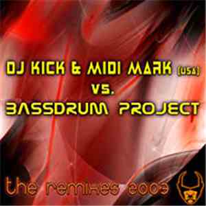 DJ Kick & Midi Mark vs. Bassdrum Project - The Remixes 2003