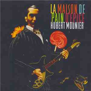 Hubert Mounier - La Maison De Pain D'Épice